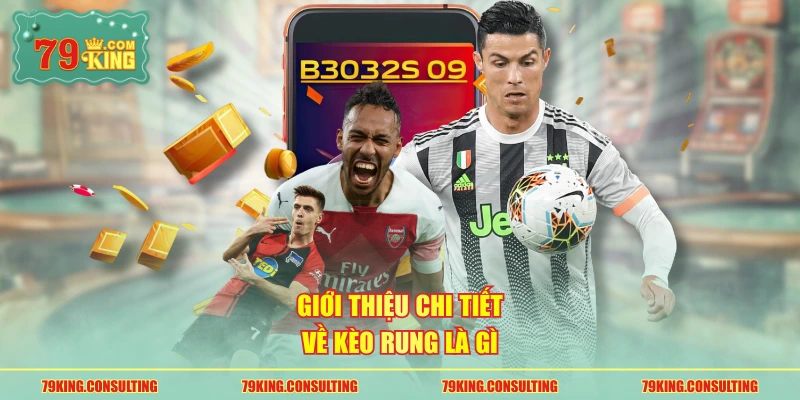 Giới thiệu chi tiết về kèo rung là gì