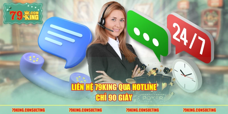 Liên hệ 79king qua Hotline chỉ 90 giây