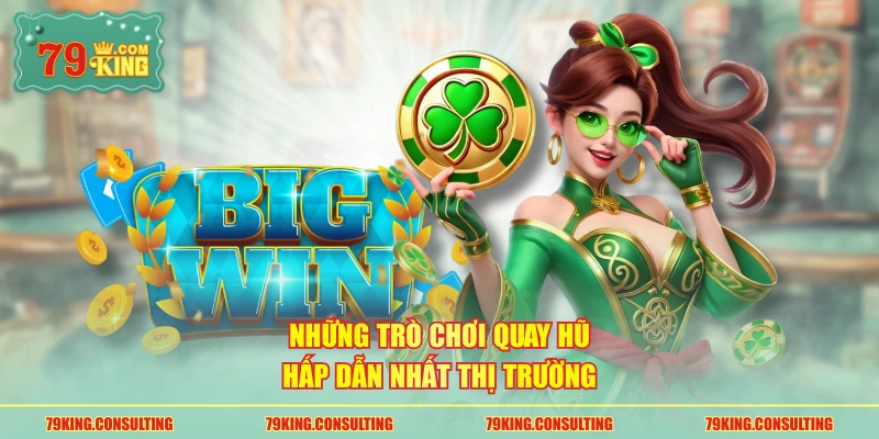 Những trò chơi quay hũ hấp dẫn nhất thị trường