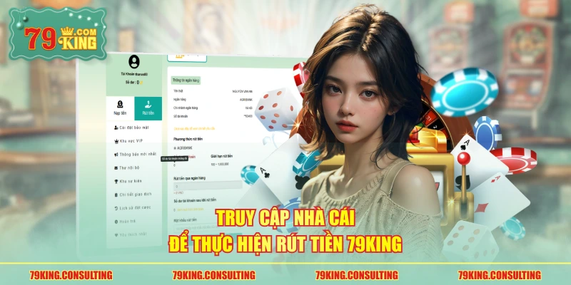 Truy cập nhà cái để thực hiện rút tiền 79king